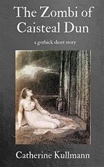 The Zombi of Caisteal Dun: A Gothick Short Story (English Edition) Cover des Buches The Zombi of Caisteal Dun: A Gothick Short Story (English Edition) (ISBN: B07D6Q17DN)