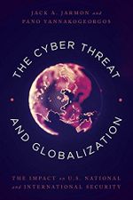 The Cyber Threat and Globalization: The Impact on U.S. National and International Security (English Edition) Cover des Buches The Cyber Threat and Globalization: The Impact on U.S. National and International Security (English Edition) (ISBN: B07D7JD474)