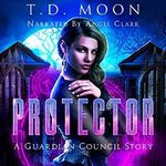 Protector: A Guardian Council Urban Fantasy Story Cover des Buches Protector: A Guardian Council Urban Fantasy Story (ISBN: B07D9T1GL3)