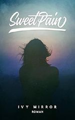 Sweet Pain - Dark-Romance Cover des Buches Sweet Pain - Dark-Romance (ISBN: B07DGB1T71)