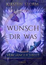 Wünsch dir Was - Vergänglichkeit Cover des Buches Wünsch dir Was - Vergänglichkeit (ISBN: B07DN1GBGR)