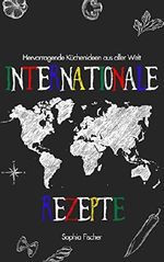 Internationale Rezepte: Hervorragende Küchenideen aus aller Welt. Rezepte aus 5 verschiedenen Ländern.Deftige Hauptgerichte Cover des Buches Internationale Rezepte: Hervorragende Küchenideen aus aller Welt. Rezepte aus 5 verschiedenen Ländern.Deftige Hauptgerichte (ISBN: B07DNVP67V)