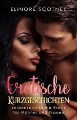 Erotische Kurzgeschichten: Leidenschaftliche Erotik für Männer und Frauen Cover des Buches Erotische Kurzgeschichten: Leidenschaftliche Erotik für Männer und Frauen (ISBN: B07DP5Z4S6)