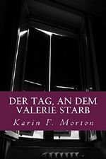 Der Tag, an dem Valerie starb Cover des Buches Der Tag, an dem Valerie starb (ISBN: B07DQMGWTS)