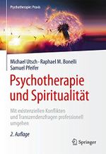 Psychotherapie und Spiritualität: Mit existenziellen Konflikten und Transzendenzfragen professionell umgehen (Psychotherapie: Praxis) Cover des Buches Psychotherapie und Spiritualität: Mit existenziellen Konflikten und Transzendenzfragen professionell umgehen (Psychotherapie: Praxis) (ISBN: B07DQRM7JQ)