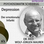 Depression. Der emotionale Infarkt: Psychosomatik Scheidegg 8 Cover des Buches Depression. Der emotionale Infarkt: Psychosomatik Scheidegg 8 (ISBN: B07DWSJRLW)