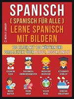 Spanisch (Spanisch für alle) Lerne Spanisch mit Bildern (Vol 1) Cover des Buches Spanisch (Spanisch für alle) Lerne Spanisch mit Bildern (Vol 1) (ISBN: B07DZ3VY12)