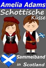 Schottische Küsse: Sammelband Love in Scotland Cover des Buches Schottische Küsse: Sammelband Love in Scotland (ISBN: B07F2BT74S)