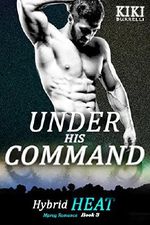 Under His Command: Hybrid Heat Mpreg Romance Book Three Cover des Buches Under His Command: Hybrid Heat Mpreg Romance Book Three (ISBN: B07F4PLDPW)