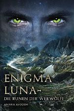 Enigma Luna: Die Runen der Werwölfe (Fantasy Liebesroman) Cover des Buches Enigma Luna: Die Runen der Werwölfe (Fantasy Liebesroman) (ISBN: B07F5T8VXD)
