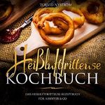 Heißluftfritteuse Kochbuch: Das Heißluftfritteuse-Rezeptbuch für Airfryer & Co. Cover des Buches Heißluftfritteuse Kochbuch: Das Heißluftfritteuse-Rezeptbuch für Airfryer & Co. (ISBN: B07F7HCM92)