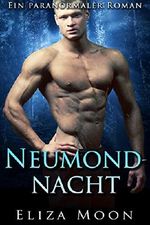 Neumondnacht: Ein paranormaler Roman Cover des Buches Neumondnacht: Ein paranormaler Roman (ISBN: B07F86MFG2)