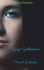 Lucys Geheimnis: Fremde Gedanken Cover des Buches Lucys Geheimnis: Fremde Gedanken (ISBN: B07FDZW32G)