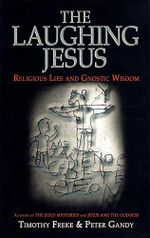 The Laughing Jesus: Religious Lies and Gnostic Wisdom (English Edition) Cover des Buches The Laughing Jesus: Religious Lies and Gnostic Wisdom (English Edition) (ISBN: B07FPVYJM9)