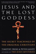 Jesus and the Lost Goddess: The Secret Teachings of the Original Christians (English Edition) Cover des Buches Jesus and the Lost Goddess: The Secret Teachings of the Original Christians (English Edition) (ISBN: B07FPYX8RQ)