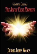 Counterfeit Charisma: The Age of False Prophets (English Edition) Cover des Buches Counterfeit Charisma: The Age of False Prophets (English Edition) (ISBN: B07FQYWJ84)