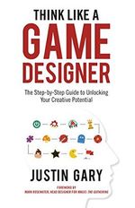 Think Like A Game Designer: The Step-by-Step Guide to Unlocking Your Creative Potential (English Edition) Cover des Buches Think Like A Game Designer: The Step-by-Step Guide to Unlocking Your Creative Potential (English Edition) (ISBN: B07FR4FNCN)