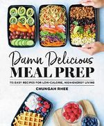 Damn Delicious Meal Prep: 115 Easy Recipes for Low-Calorie, High-Energy Living (English Edition) Cover des Buches Damn Delicious Meal Prep: 115 Easy Recipes for Low-Calorie, High-Energy Living (English Edition) (ISBN: B07FTGNWVL)