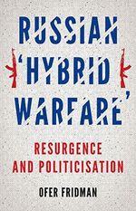 Russian "Hybrid Warfare": Resurgence and Politicization (English Edition) Cover des Buches Russian "Hybrid Warfare": Resurgence and Politicization (English Edition) (ISBN: B07FXPW64P)