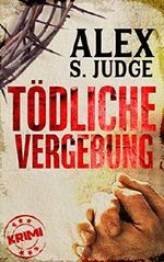 Tödliche Vergebung: 2.Fall des erfolgreichen Ermittler-Duos Pfeiffer & Schätzlein Cover des Buches Tödliche Vergebung: 2.Fall des erfolgreichen Ermittler-Duos Pfeiffer & Schätzlein (ISBN: B07GBH5CW4)