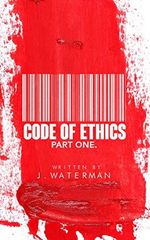 Code Of Ethics: Listers Story - Part One (English Edition) Cover des Buches Code Of Ethics: Listers Story - Part One (English Edition) (ISBN: B07GCTZR5M)