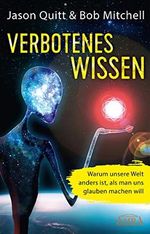 Verbotenes Wissen: Warum unsere Welt anders ist, als man uns glauben machen will Cover des Buches Verbotenes Wissen: Warum unsere Welt anders ist, als man uns glauben machen will (ISBN: B07GFGQPN2)
