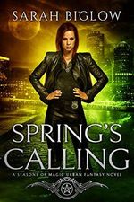 Spring's Calling: (A Witch Detective Urban Fantasy Novel) (Seasons of Magic Book 1) (English Edition) Cover des Buches Spring's Calling: (A Witch Detective Urban Fantasy Novel) (Seasons of Magic Book 1) (English Edition) (ISBN: B07GFJPBHL)
