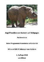 Angriffswellen von Hackern auf Webpages: Hackerschutz, keine Programmierkenntnisse erforderlich Cover des Buches Angriffswellen von Hackern auf Webpages: Hackerschutz, keine Programmierkenntnisse erforderlich (ISBN: B07GMR23DL)