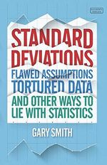 Standard Deviations: Flawed Assumptions, Tortured Data and Other Ways to Lie With Statistics (English Edition) Cover des Buches Standard Deviations: Flawed Assumptions, Tortured Data and Other Ways to Lie With Statistics (English Edition) (ISBN: B07H2NKS3V)