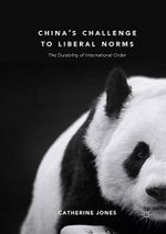 China's Challenge to Liberal Norms: The Durability of International Order (English Edition) Cover des Buches China's Challenge to Liberal Norms: The Durability of International Order (English Edition) (ISBN: B07H4DBFRC)