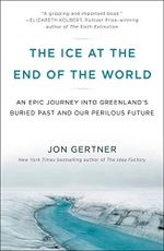 The Ice at the End of the World: An Epic Journey into Greenland's Buried Past and Our Perilous Future (English Edition) Cover des Buches The Ice at the End of the World: An Epic Journey into Greenland's Buried Past and Our Perilous Future (English Edition) (ISBN: B07H71K19C)