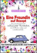 Eine Freundin auf Rezept: Eine unvergleichlich witzige Liebeskomödie Cover des Buches Eine Freundin auf Rezept: Eine unvergleichlich witzige Liebeskomödie (ISBN: B07H89LPFH)