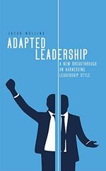 Adapted Leadership: A New Breakthrough on Harnessing Leadership Style (English Edition) Cover des Buches Adapted Leadership: A New Breakthrough on Harnessing Leadership Style (English Edition) (ISBN: B07HD9NJC7)