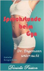 Sprechstunde beim Gyn: Dr. Engemann untersucht Cover des Buches Sprechstunde beim Gyn: Dr. Engemann untersucht (ISBN: B07HDT33SG)