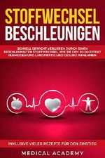 Stoffwechsel beschleunigen: Schnell Gewicht verlieren durch einen beschleunigten Stoffwechsel. Wie Sie den Jo-Jo Effekt vermeiden und langfristig und gesund ... abnehmen. Inklusive vieler Tipps und Tricks Cover des Buches Stoffwechsel beschleunigen: Schnell Gewicht verlieren durch einen beschleunigten Stoffwechsel. Wie Sie den Jo-Jo Effekt vermeiden und langfristig und gesund ... abnehmen. Inklusive vieler Tipps und Tricks (ISBN: B07HKSGWFP)
