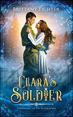 Clara's Soldier: A Retelling of the Nutcracker (English Edition) Cover des Buches Clara's Soldier: A Retelling of the Nutcracker (English Edition) (ISBN: B07HPHT1FV)