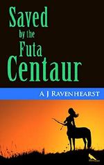 Saved by the Futa Centaur: A futanari-on-female fantasy erotic romance (The Futa Centaur Adventures Book 1) (English Edition) Cover des Buches Saved by the Futa Centaur: A futanari-on-female fantasy erotic romance (The Futa Centaur Adventures Book 1) (English Edition) (ISBN: B07HVV8RKP)