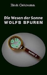 Die Wesen der Sonne (Wolfs Spuren 3) Cover des Buches Die Wesen der Sonne (Wolfs Spuren 3) (ISBN: B07J1J4R7T)