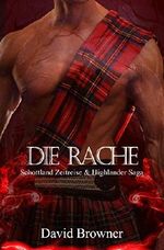 Die Rache (Schottland Zeitreise & Highlander Saga 3) Cover des Buches Die Rache (Schottland Zeitreise & Highlander Saga 3) (ISBN: B07J3XRGKK)