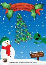Anthologie Weihnachten: Weihnachten besitzt viele Gesichter Cover des Buches Anthologie Weihnachten: Weihnachten besitzt viele Gesichter (ISBN: B07J5PZH65)