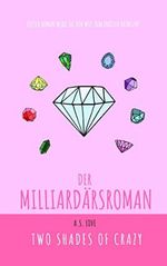 Der Milliardärsroman: Two Shades of Crazy (Der Roman 1) Cover des Buches Der Milliardärsroman: Two Shades of Crazy (Der Roman 1) (ISBN: B07J6H4488)
