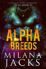 Alpha Breeds: Dystopian Mf Omegaverse Sci fi romance (Alpha Horde Book 1) (English Edition) Cover des Buches Alpha Breeds: Dystopian Mf Omegaverse Sci fi romance (Alpha Horde Book 1) (English Edition) (ISBN: B07JRB5C5Z)