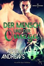Der Mensch und der Omega (Die Omega-Auktionen 4) Cover des Buches Der Mensch und der Omega (Die Omega-Auktionen 4) (ISBN: B07JYPGTLW)