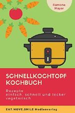 Schnellkochtopf Kochbuch: Rezepte einfach, schnell und lecker vegetarisch Cover des Buches Schnellkochtopf Kochbuch: Rezepte einfach, schnell und lecker vegetarisch (ISBN: B07JYR4FQG)