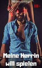 Meine Herrin will spielen: Harte BDSM-Story Cover des Buches Meine Herrin will spielen: Harte BDSM-Story (ISBN: B07K16G7YK)