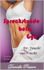 Sprechstunde beim Gyn: Dr. Feucht untersucht Cover des Buches Sprechstunde beim Gyn: Dr. Feucht untersucht (ISBN: B07K1KLK2G)