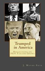 Trumped in America: Reflections on How Fascism Grows (English Edition) Cover des Buches Trumped in America: Reflections on How Fascism Grows (English Edition) (ISBN: B07K1XB28G)