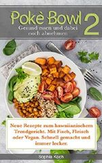 Poké Bowl 2 gesund essen und dabei noch abnehmen Cover des Buches Poké Bowl 2 gesund essen und dabei noch abnehmen (ISBN: B07K2C58MX)