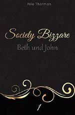 Society Bizzare: Beth und John Cover des Buches Society Bizzare: Beth und John (ISBN: B07K342D13)