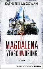 Die Magdalena-Verschwörung: Thriller (Die Magdalena-Serie 4) Cover des Buches Die Magdalena-Verschwörung: Thriller (Die Magdalena-Serie 4) (ISBN: B07K4CXK28)